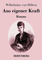 Aus eigener Kraft: Roman