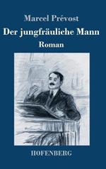 Der jungfräuliche Mann: Roman