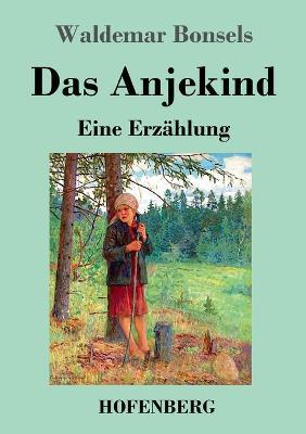 Das Anjekind: Eine Erzählung - Waldemar Bonsels - cover