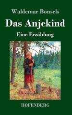 Das Anjekind: Eine Erzählung