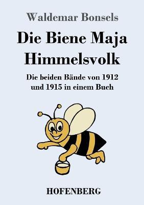 Die Biene Maja / Himmelsvolk: Die beiden Bände von 1912 und 1915 in einem Buch - Waldemar Bonsels - cover