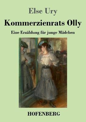 Kommerzienrats Olly: Eine Erzahlung fur junge Madchen - Else Ury - cover