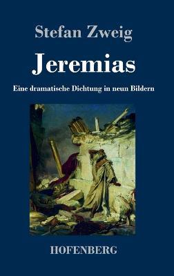 Jeremias: Eine dramatische Dichtung in neun Bildern - Stefan Zweig - cover