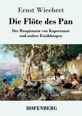 Die Flöte des Pan: Der Hauptmann von Kapernaum und andere Erzählungen - Ernst Wiechert - cover