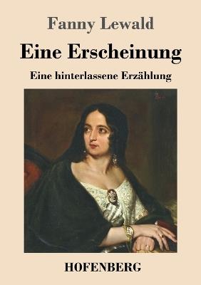 Eine Erscheinung: Eine hinterlassene Erzählung - Fanny Lewald - cover