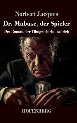 Dr. Mabuse, der Spieler: Der Roman, der Filmgeschichte schrieb - Norbert Jacques - cover