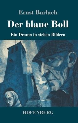 Der blaue Boll: Ein Drama in sieben Bildern - Ernst Barlach - cover