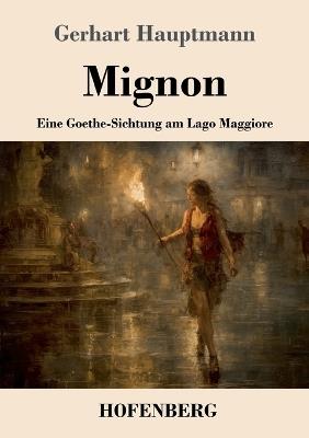 Mignon: Eine Goethe-Sichtung am Lago Maggiore - Gerhart Hauptmann - cover