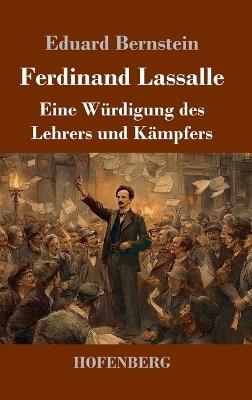 Ferdinand Lassalle: Eine Würdigung des Lehrers und Kämpfers - Eduard Bernstein - cover