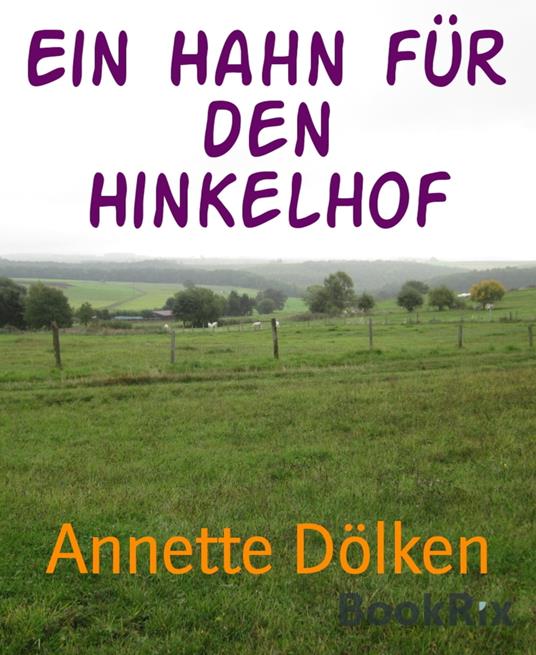 Ein Hahn für den Hinkelhof - Annette Dölken - ebook
