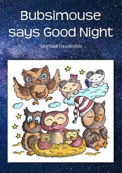 Bubsimouse says Good Night - Siegfried Freudenfels - ebook
