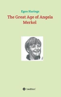 The Great Age of Angela Merkel - Egon Harings - cover