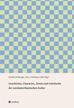 Geschichte, Character, Sitten und Gebräuche der nord-amerikanischen Indier