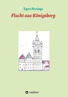 Flucht aus Koenigsberg - Egon Harings - cover