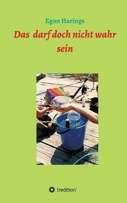 Das darf doch nicht wahr sein - Egon Harings - cover