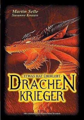 Drachenkrieger - Etwas hat überlebt ... - Martin Selle,Susanne Knauss - cover