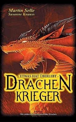 Drachenkrieger - Etwas hat überlebt ... - Martin Selle,Susanne Knauss - cover