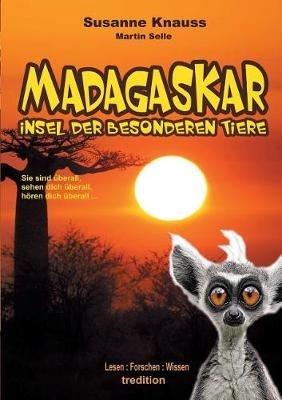 MADAGASKAR - Insel der besonderen Tiere - Martin Selle,Susanne Knauss - cover
