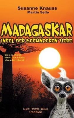 MADAGASKAR - Insel der besonderen Tiere - Martin Selle,Susanne Knauss - cover