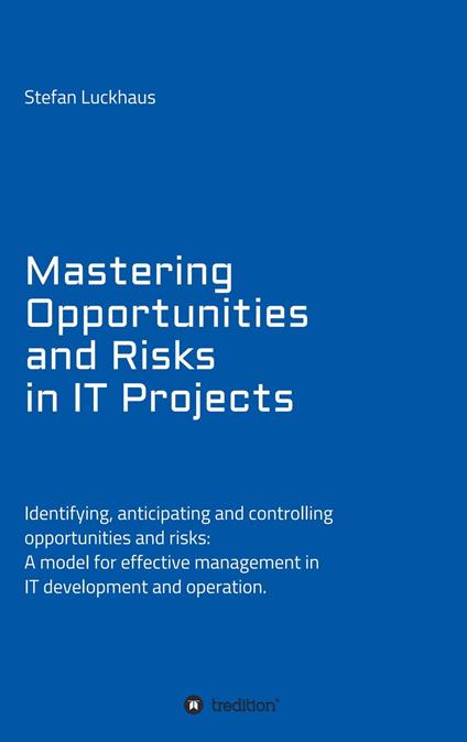 Mastering Opportunities and Risks in IT Projects