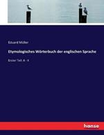 Etymologisches Woerterbuch der englischen Sprache: Erster Teil: A - K
