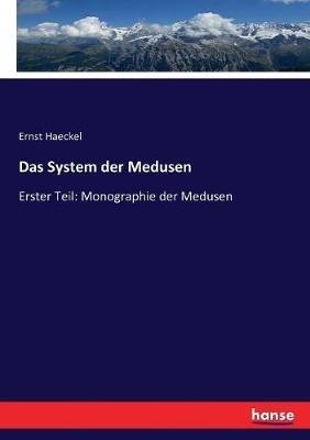 Das System der Medusen: Erster Teil: Monographie der Medusen - Atlas - Ernst Haeckel - cover