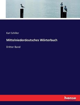 Mittelniederdeutsches Woerterbuch: Dritter Band - Karl Schiller - cover