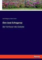 Don Jose Echegaray: Der Verfasser des Galeoto