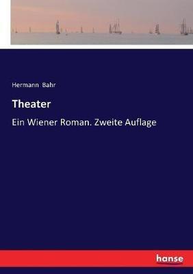 Theater: Ein Wiener Roman. Zweite Auflage - Hermann Bahr - cover