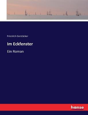 Im Eckfenster: Ein Roman - Friedrich Gerstacker - cover