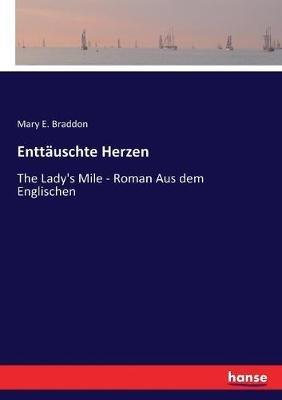 Enttauschte Herzen: The Lady's Mile - Roman Aus dem Englischen - Mary E Braddon - cover