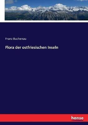Flora der ostfriesischen Inseln - Franz Buchenau - cover