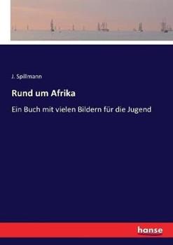 Libro in inglese Rund um Afrika: Ein Buch mit vielen Bildern für die Jugend  - J Spillmann