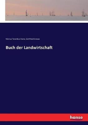 Buch der Landwirtschaft - Marcus Terentius Varro,Gottfried Grosse - cover