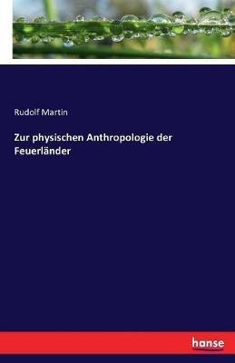 Zur physischen Anthropologie der Feuerländer - Rudolf Martin - cover
