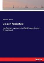 Um den Kaiserstuhl: ein Roman aus dem dreissigjahrigen Kriege - Erster Band
