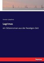 Lagrimas: ein Sittenroman aus der heutigen Zeit