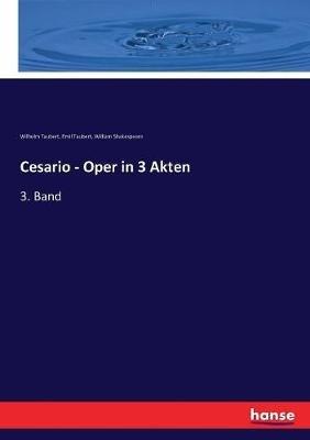 Cesario - Oper in 3 Akten: 3. Band - William Shakespeare,Wilhelm Taubert,Emil Taubert - cover