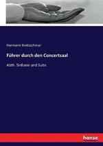 Führer durch den Concertsaal: Abth. Sinfonie und Suite
