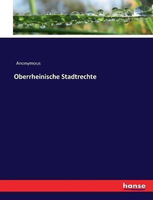 Oberrheinische Stadtrechte - Anonymous - cover