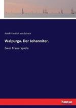 Walpurga. Der Johanniter.: Zwei Trauerspiele