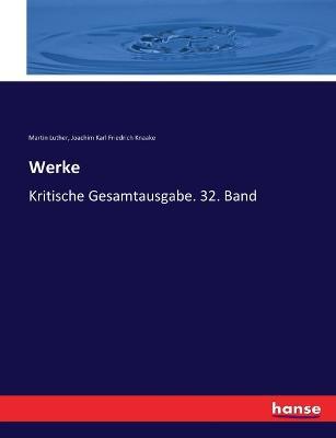 Werke: Kritische Gesamtausgabe. 32. Band - Martin Luther,Joachim Karl Friedrich Knaake - cover