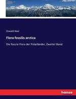 Flora fossilis arctica: Die fossile Flora der Polarlander, Zweiter Band