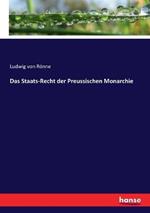 Das Staats-Recht der Preussischen Monarchie: Zweiter Band