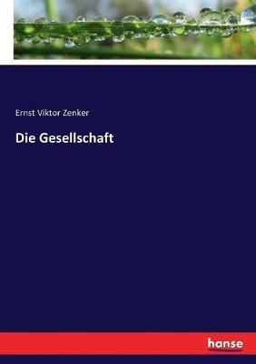 Die Gesellschaft - Ernst Viktor Zenker - cover