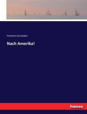 Nach Amerika! - Friedrich Gerstacker - cover