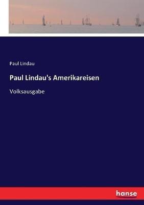 Paul Lindau's Amerikareisen: Volksausgabe - Paul Lindau - cover