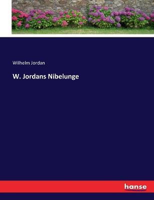 W. Jordans Nibelunge - Wilhelm Jordan - cover