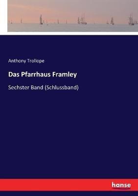Das Pfarrhaus Framley: Sechster Band (Schlussband) - Anthony Trollope - cover