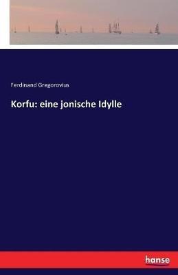 Korfu: eine jonische Idylle - Ferdinand Gregorovius - cover